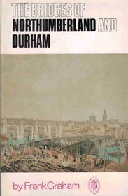 Bridges of Northumberland and Durham (Northern history booklets ; no. 67)