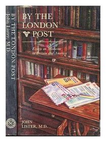 By the London Post: Essays on Medicine in Britain and America