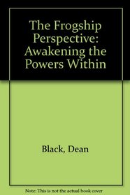 The frogship perspective: awakening the powers within