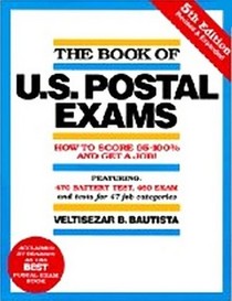 The Book of U.S. Postal Exams: How to Score 95-100% and Get a Job (Book of U S Postal Exams)