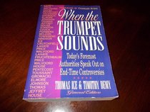 When the Trumpet Sounds: Today's Foremost Authorities Speak Out on End-Time Controversy