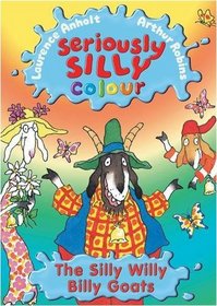 Silly Willy Billy Goats (Seriously Silly Colour)