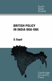 British Policy in India 1858-1905 (Cambridge South Asian Studies)