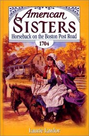 Horseback on the Boston Post Road, Seventeen Hundred and Four (American Sisters (Paperback))