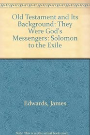 Old Testament and Its Background: They Were God's Messengers: Solomon to the Exile