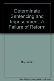 Determinate Sentencing and Imprisonment: A Failure of Reform (Criminal justice studies)