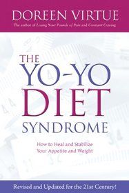 The Yo-Yo Diet Syndrome: How to Heal and Stabilize Your Appetite and Weight