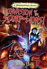Invasion of the Scorp-lions (Monstertown Mysteries, 3)