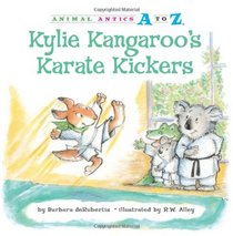 Kylie Kangaroo's Karate Kickers (Animal Antics A to Z)