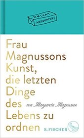 Frau Magnussons Kunst, die letzten Dinge des Lebens zu ordnen (The Gentle Art of Swedish Death Cleaning) (German Edition)