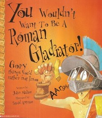 You Wouldn't Want to Be a Roman Gladiator! Gory Things You'd Rather Not Know