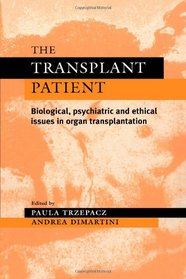The Transplant Patient: Biological, Psychiatric and Ethical Issues in Organ Transplantation