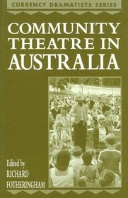 Community Theatre in Australia (Current dramatists series)
