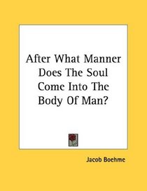 After What Manner Does The Soul Come Into The Body Of Man?