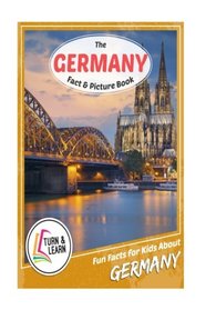 The Germany Fact and Picture Book: Fun Facts for Kids About Germany (Turn and Learn)
