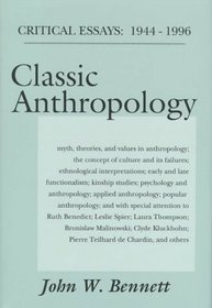 Classic Anthropology: Critical Essays:  1944-1996