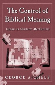 The Control of Biblical Meaning: Canon As Semiotic Mechanism