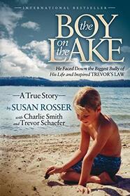 The Boy On The Lake: He Faced Down the Biggest Bully of His Life and Inspired Trevor's Law