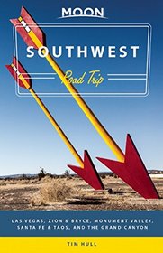 Moon Southwest Road Trip: Las Vegas, Zion & Bryce, Monument Valley, Santa Fe & Taos, and the Grand Canyon (Moon Handbooks)