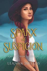 Sparx of Suspicion: A Mystic Ranch Mystery (Mystic Ranch Mysteries)