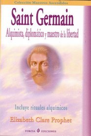 Saint Germain:Alquimista, Diplomatico Y Maestro De La Libertad  (Spanish Edition)