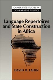 Language Repertoires and State Construction in Africa (Cambridge Studies in Comparative Politics)