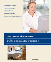 How to Start a Home-based Public Relations Business (Home-Based Business Series)