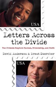 Letters Across the Divide: Two Friends Explore Racism, Friendship, and Faith