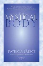 The Mystical Body: A Reflective Investigation of Supernatural and Spiritual Phenomena