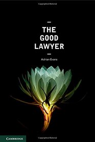 The Good Lawyer: A Student Guide to Law and Ethics