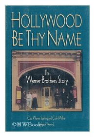 Hollywood Be Thy Name: The Warner Brothers Story