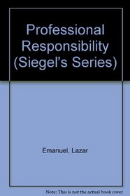 Professional Responsibility (Siegel's Series)