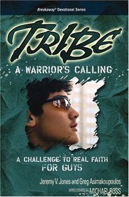 Tribe a Warrior's Calling: A Challenge to Real Faith for Guys (Breakaway Devotional)
