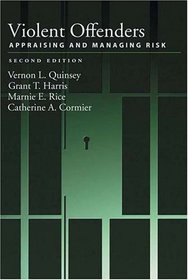 Violent Offenders: Appraising And Managing Risk (Law and Public Policy: Psychology and the Social Sciences)