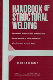 Handbook of Structural Welding, Processes, materials and methods used in the welding of major structures, pipelines and process plants.
