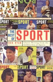 The Best of SPORT: Classic Writing From the Golden Era of Sports