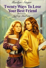 Twenty Ways to Lose Your Best Friend