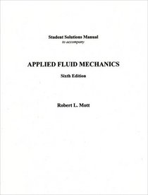 Student Solutions Manual to Accompany: Applied Fluid Mechanics 6th Ed