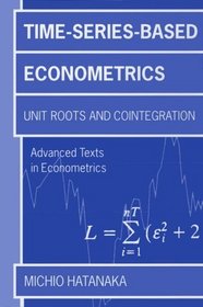 Time-Series-Based Econometrics: Unit Roots and Co-Integrations (Advanced Texts in Econometrics)