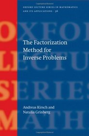 The Factorization Method for Inverse Problems (Oxford Lecture Series in Mathematics and Its Applications)