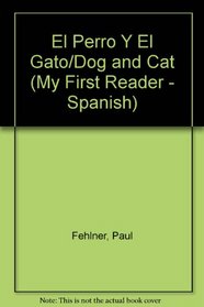 El Perro Y El Gato/Dog and Cat (My First Reader - Spanish) (Spanish Edition)