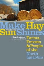 Make Hay While the Sun Shines: Farms, Forests and People of the North Quabbin