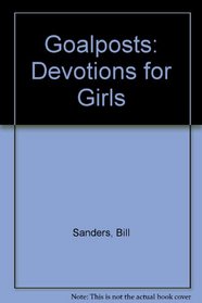 Goalposts: Devotions for Girls