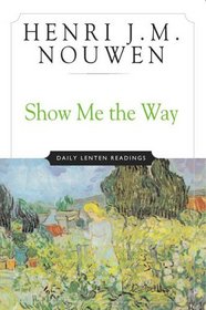Show Me The Way : Readings for Each Day of Lent