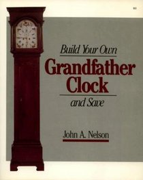 Build Your Own Grandfather Clock and Save $$$