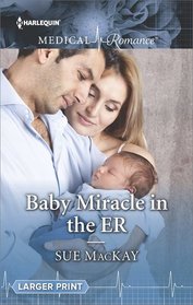 Baby Miracle in the ER (Auckland Central Hospital, Bk 3) (Harlequin Medical, No 962) (Larger Print)