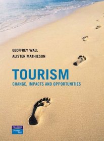Tourism: Principles and Practice: AND Tourism, Change, Impacts and Opportunites