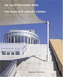 Die Hauptbcherei Wien / The Main City Library Vienna: Ein Bau von Ernst Mayr / A Building by Ernst Mayr