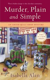 Murder, Plain and Simple (Amish Quilt Shop, Bk 1)