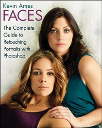 Faces: The Complete Guide to Retouching Portraits with Photoshop